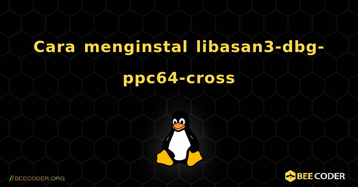 Cara menginstal libasan3-dbg-ppc64-cross . Linux