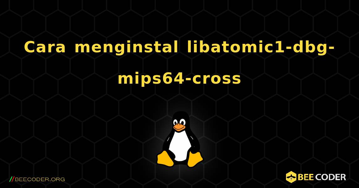 Cara menginstal libatomic1-dbg-mips64-cross . Linux