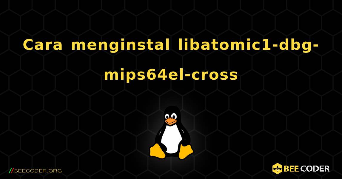 Cara menginstal libatomic1-dbg-mips64el-cross . Linux