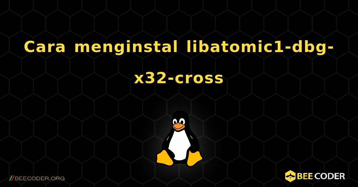 Cara menginstal libatomic1-dbg-x32-cross . Linux