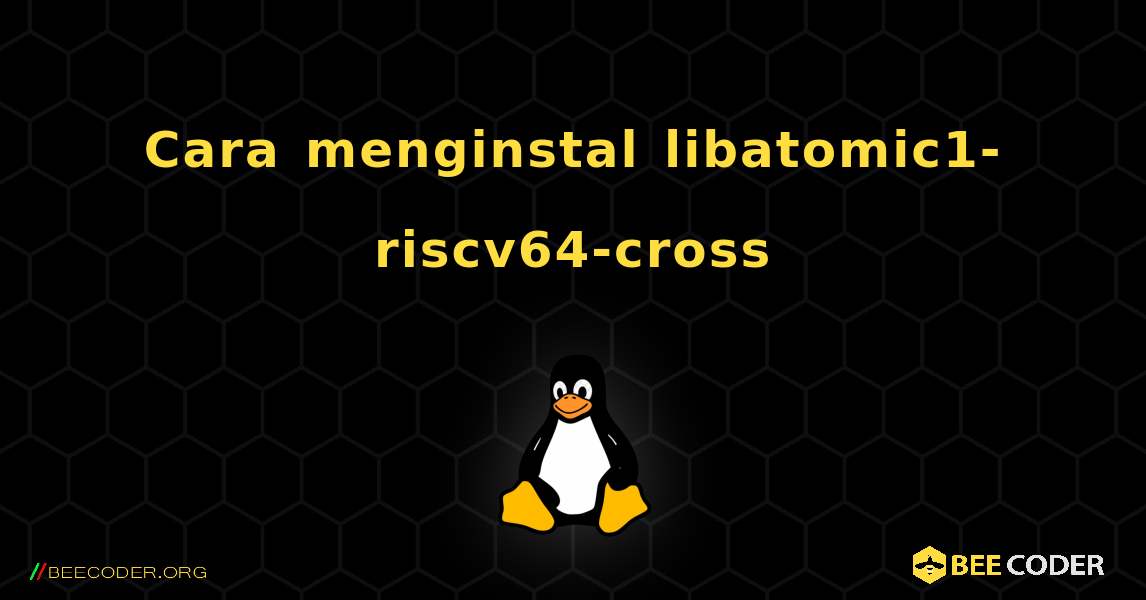 Cara menginstal libatomic1-riscv64-cross . Linux
