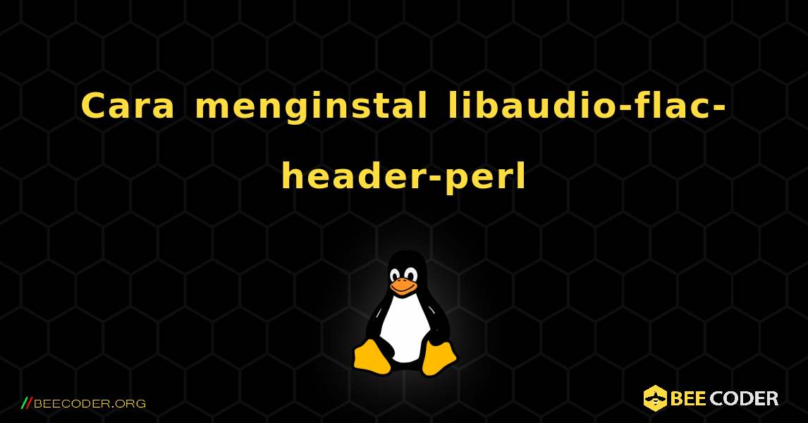 Cara menginstal libaudio-flac-header-perl . Linux