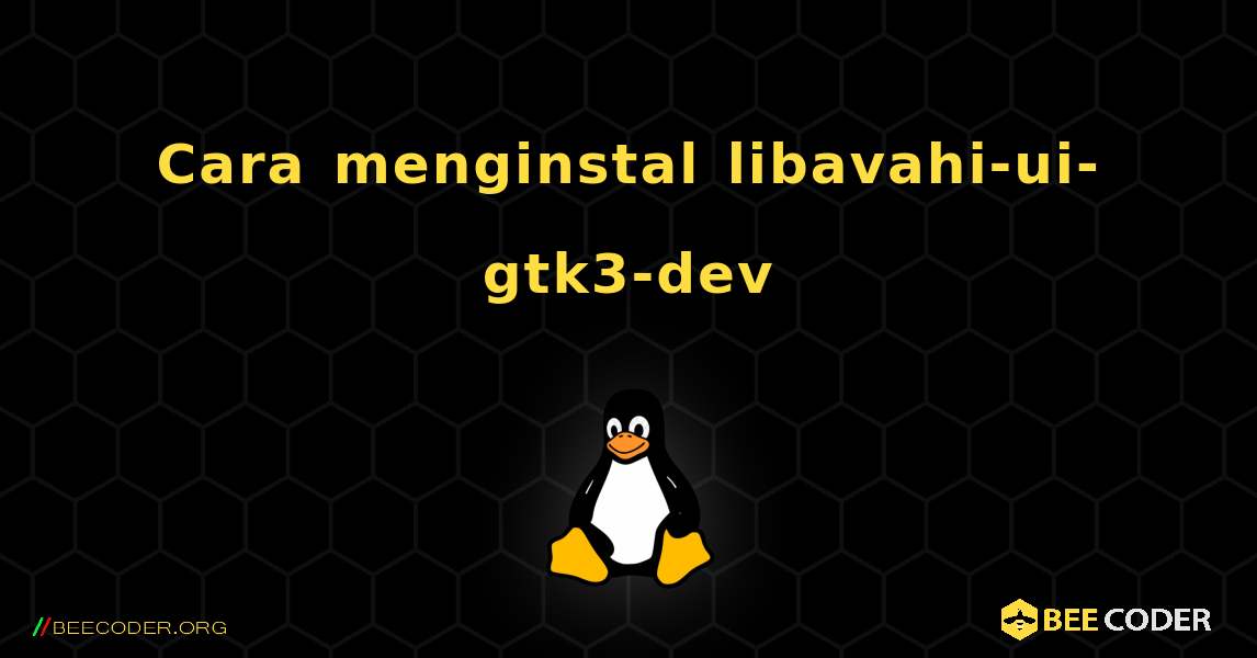Cara menginstal libavahi-ui-gtk3-dev . Linux
