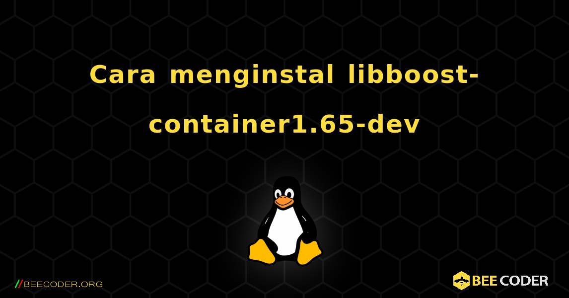 Cara menginstal libboost-container1.65-dev . Linux
