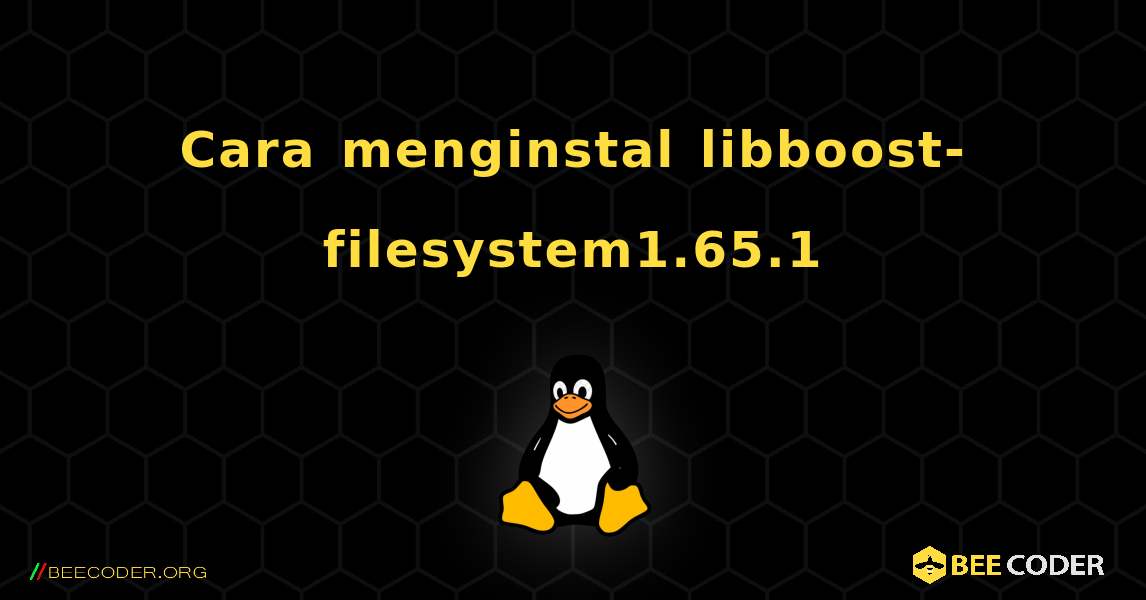 Cara menginstal libboost-filesystem1.65.1 . Linux