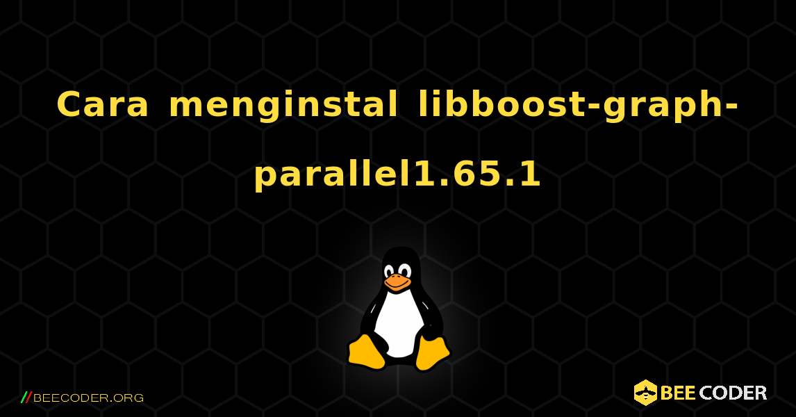 Cara menginstal libboost-graph-parallel1.65.1 . Linux