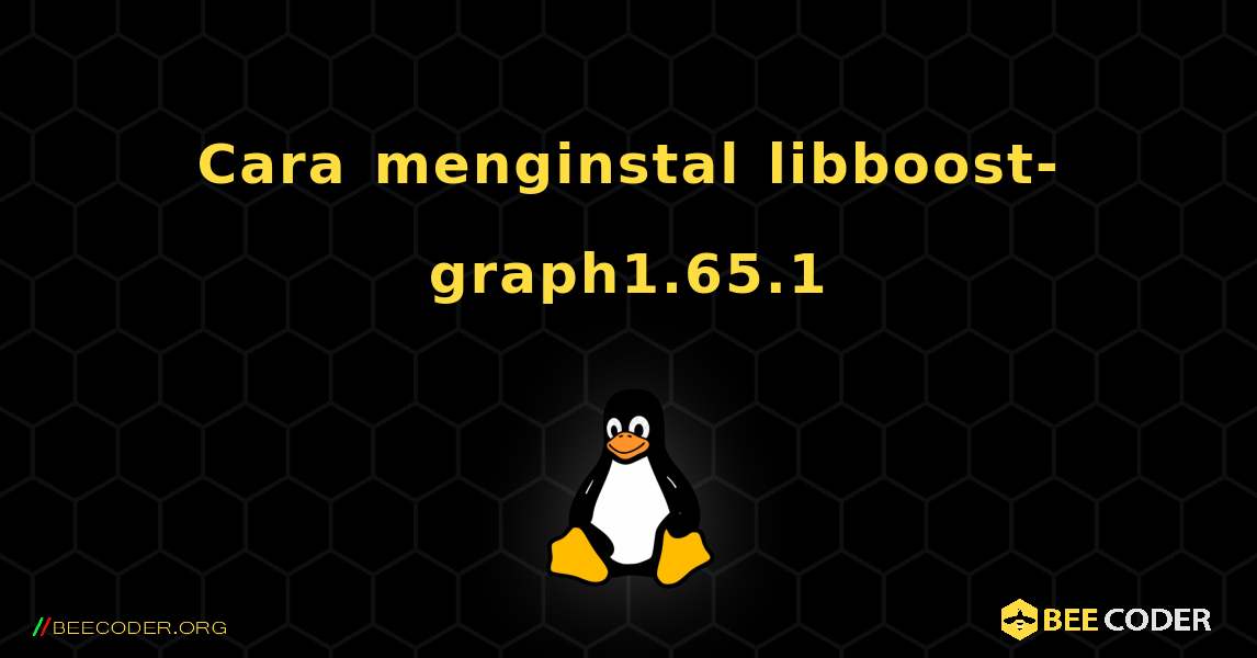 Cara menginstal libboost-graph1.65.1 . Linux