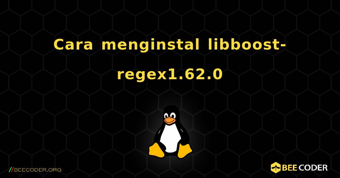 Cara menginstal libboost-regex1.62.0 . Linux