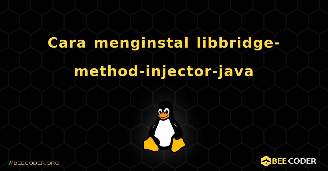 Cara menginstal libbridge-method-injector-java . Linux