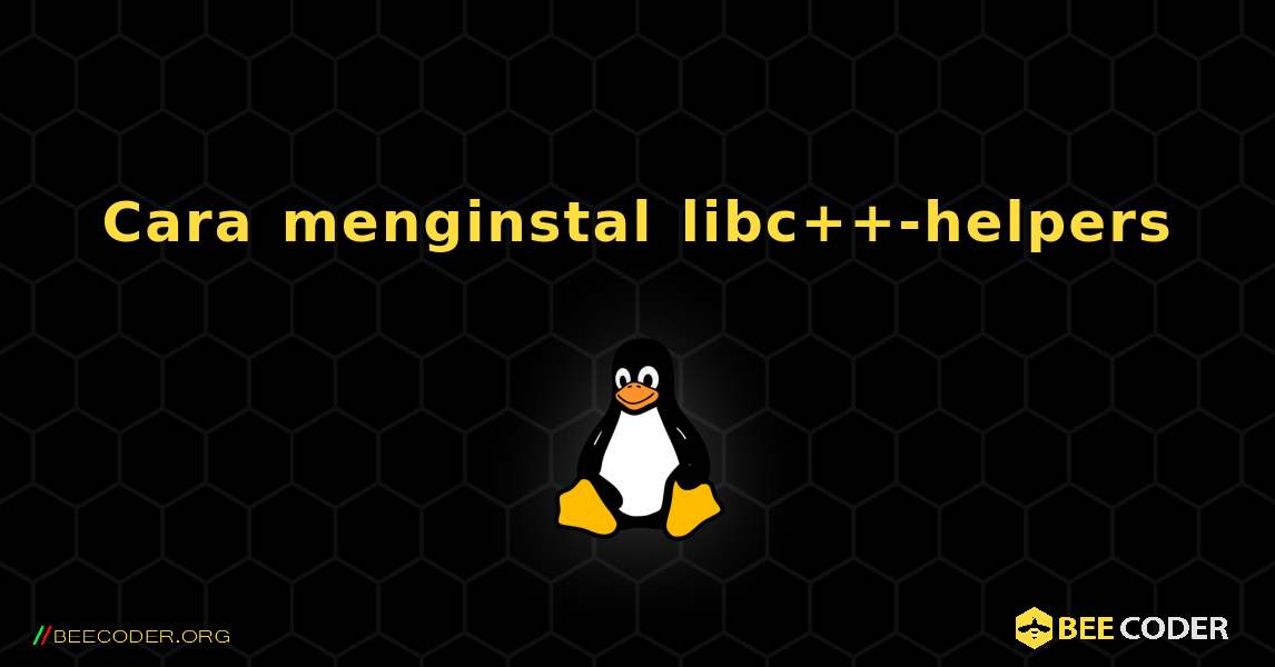 Cara menginstal libc++-helpers . Linux