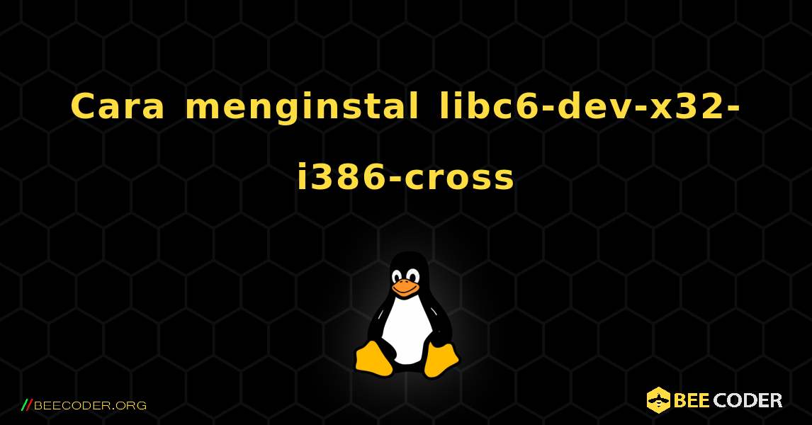 Cara menginstal libc6-dev-x32-i386-cross . Linux