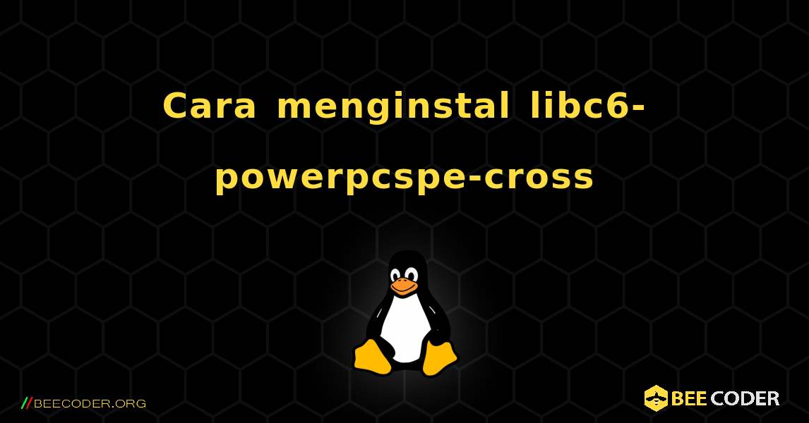 Cara menginstal libc6-powerpcspe-cross . Linux