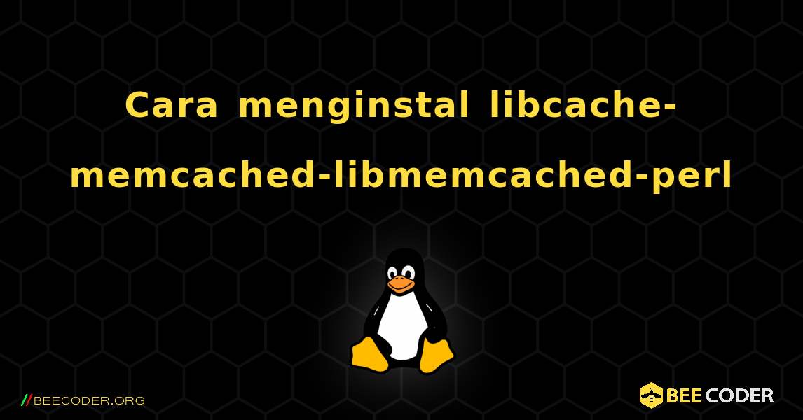 Cara menginstal libcache-memcached-libmemcached-perl . Linux