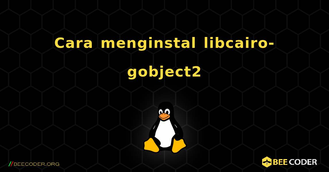 Cara menginstal libcairo-gobject2 . Linux