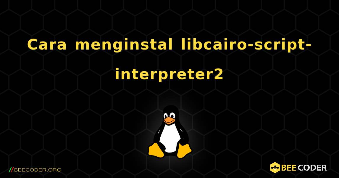 Cara menginstal libcairo-script-interpreter2 . Linux