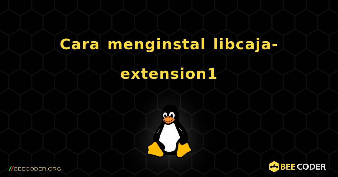 Cara menginstal libcaja-extension1 . Linux