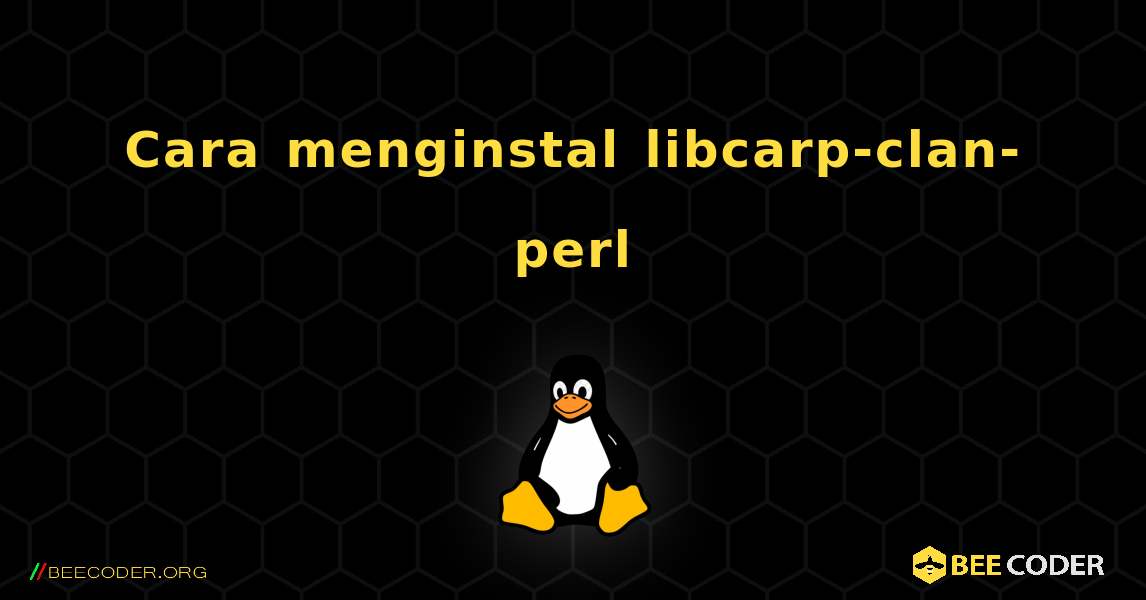 Cara menginstal libcarp-clan-perl . Linux