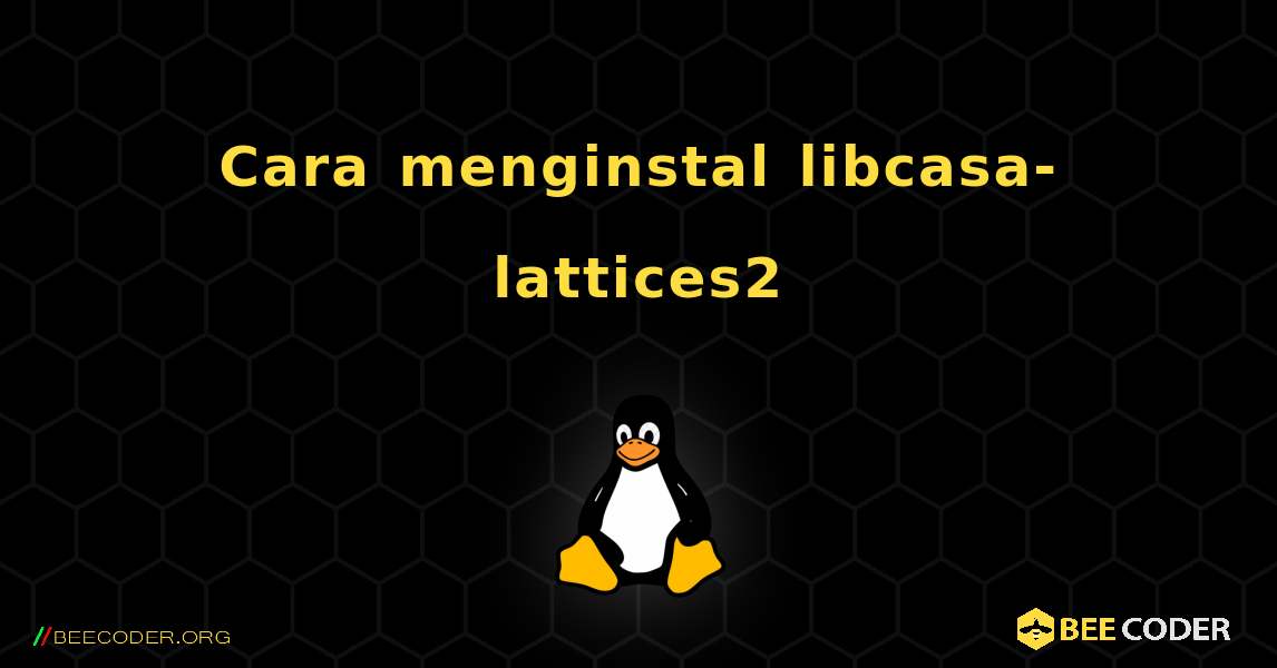 Cara menginstal libcasa-lattices2 . Linux