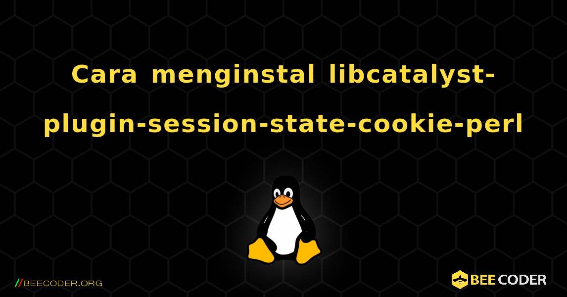 Cara menginstal libcatalyst-plugin-session-state-cookie-perl . Linux