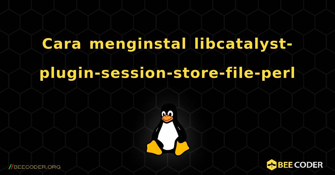 Cara menginstal libcatalyst-plugin-session-store-file-perl . Linux