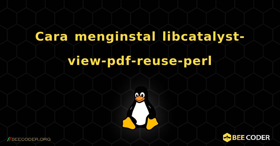 Cara menginstal libcatalyst-view-pdf-reuse-perl . Linux