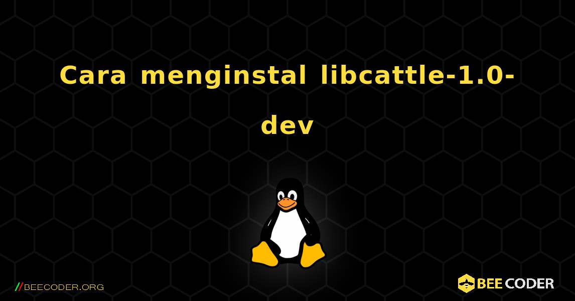 Cara menginstal libcattle-1.0-dev . Linux