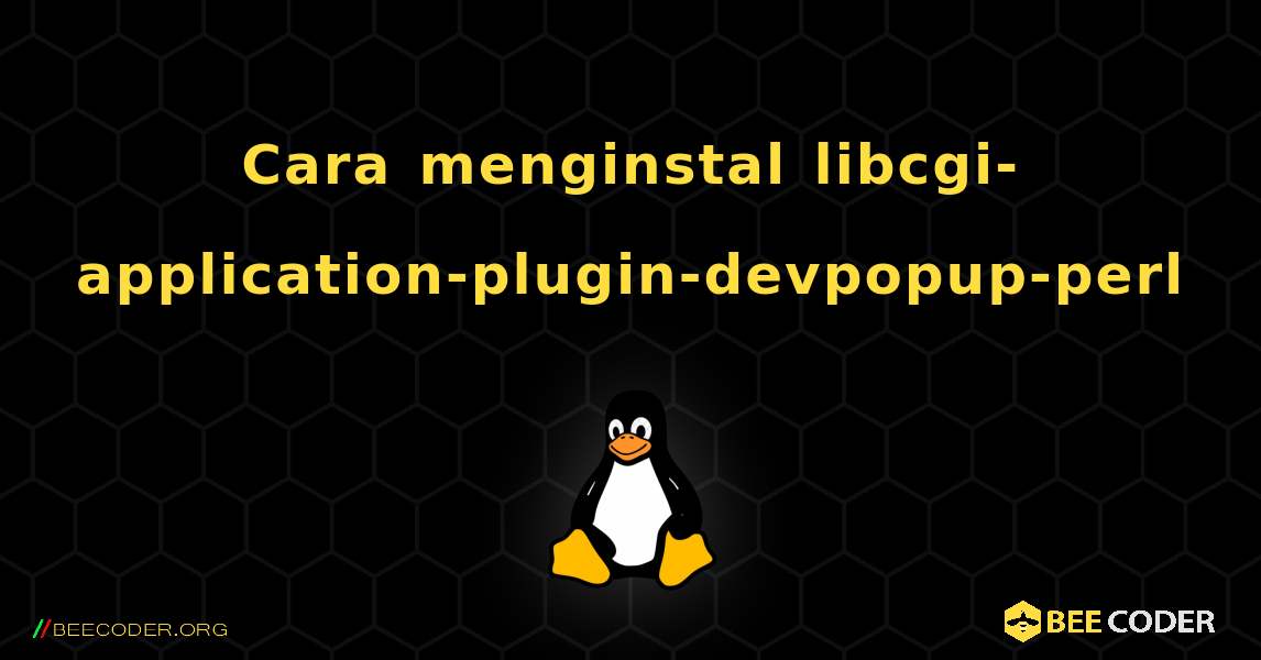 Cara menginstal libcgi-application-plugin-devpopup-perl . Linux