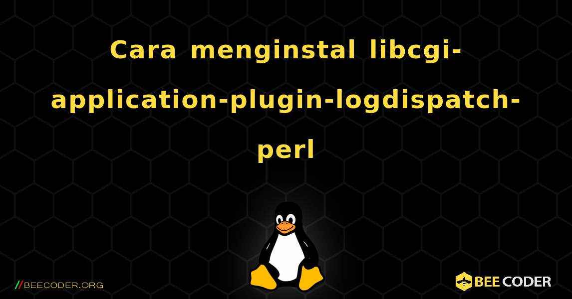 Cara menginstal libcgi-application-plugin-logdispatch-perl . Linux