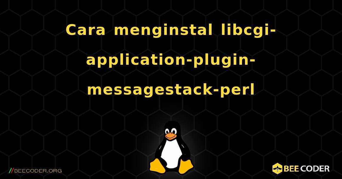 Cara menginstal libcgi-application-plugin-messagestack-perl . Linux