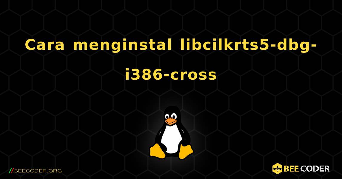 Cara menginstal libcilkrts5-dbg-i386-cross . Linux