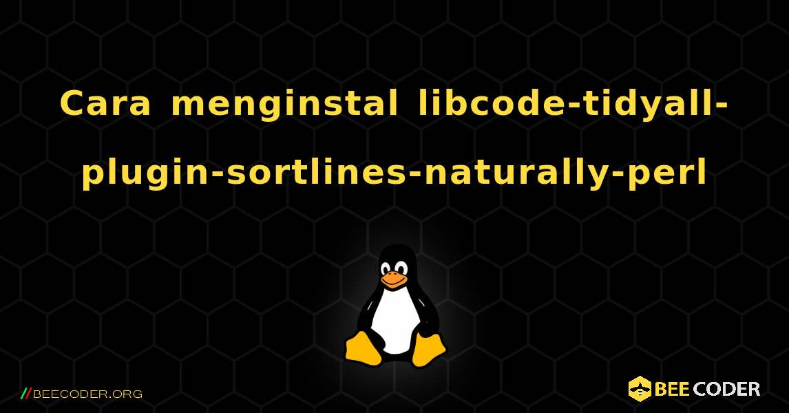 Cara menginstal libcode-tidyall-plugin-sortlines-naturally-perl . Linux