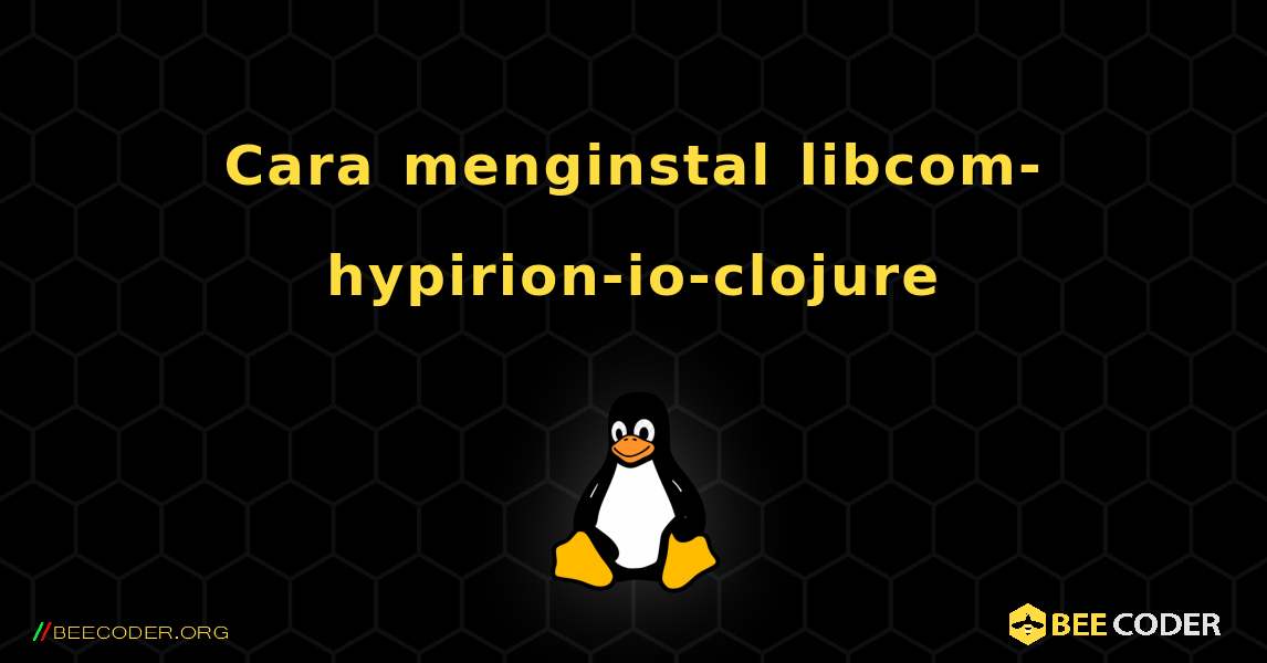 Cara menginstal libcom-hypirion-io-clojure . Linux