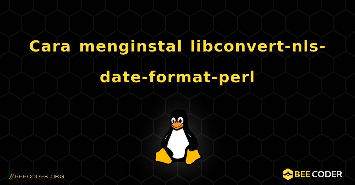Cara menginstal libconvert-nls-date-format-perl . Linux