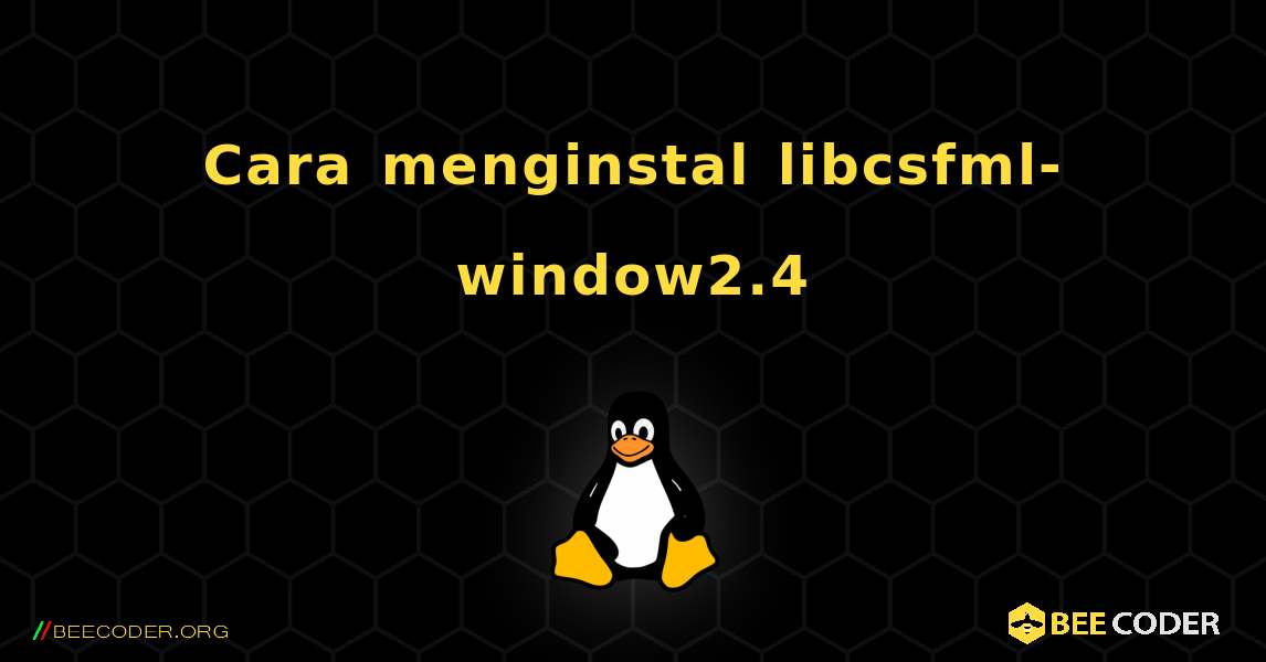 Cara menginstal libcsfml-window2.4 . Linux