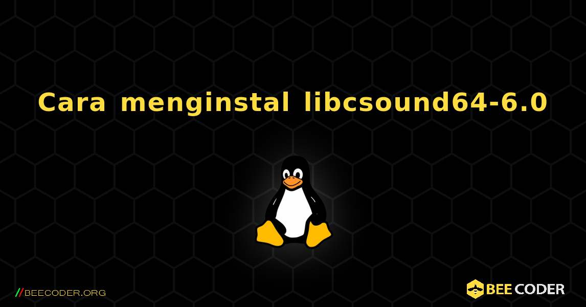 Cara menginstal libcsound64-6.0 . Linux