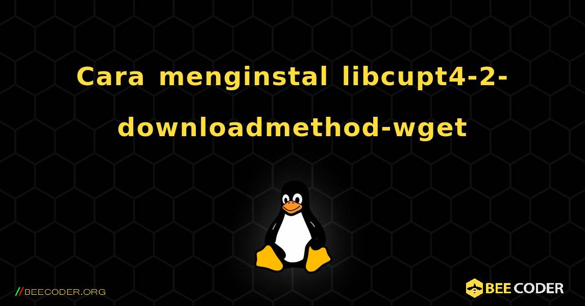 Cara menginstal libcupt4-2-downloadmethod-wget . Linux