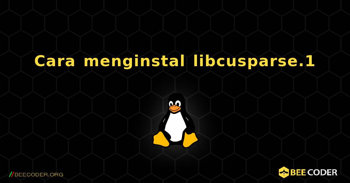 Cara menginstal libcusparse.1 . Linux