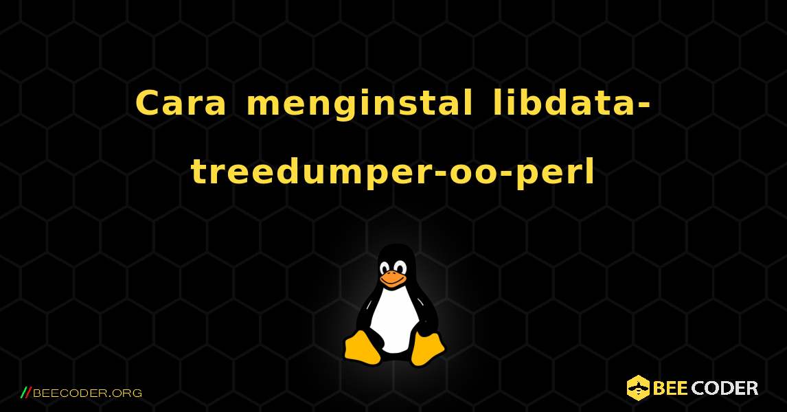Cara menginstal libdata-treedumper-oo-perl . Linux