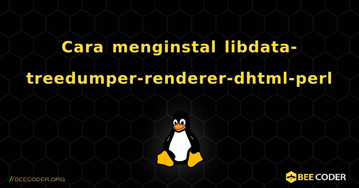 Cara menginstal libdata-treedumper-renderer-dhtml-perl . Linux