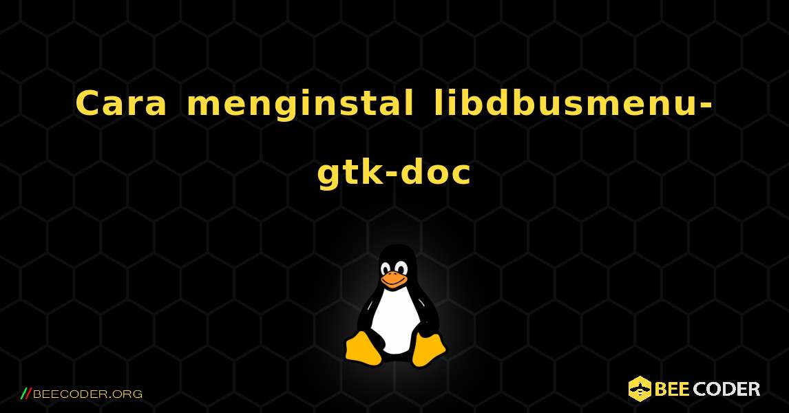 Cara menginstal libdbusmenu-gtk-doc . Linux