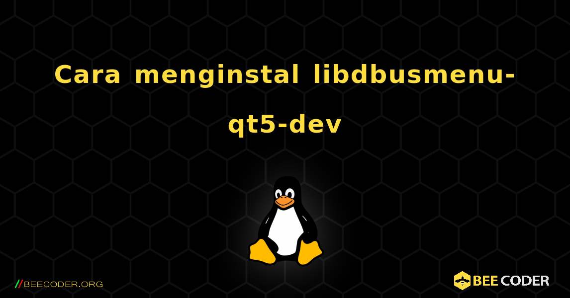 Cara menginstal libdbusmenu-qt5-dev . Linux