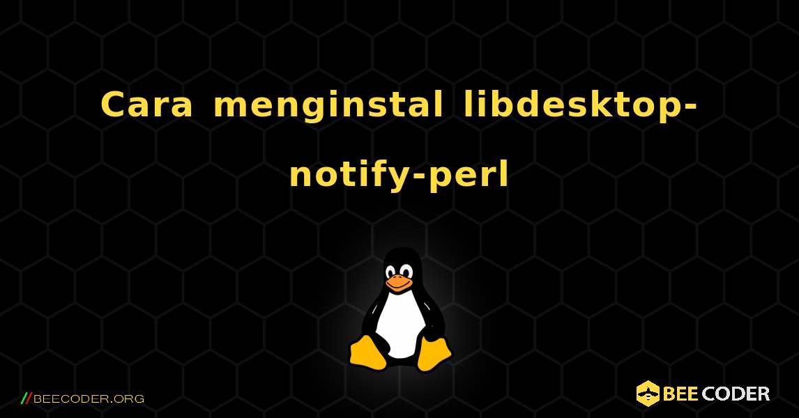 Cara menginstal libdesktop-notify-perl . Linux
