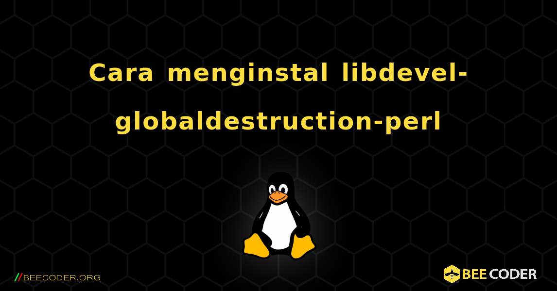 Cara menginstal libdevel-globaldestruction-perl . Linux