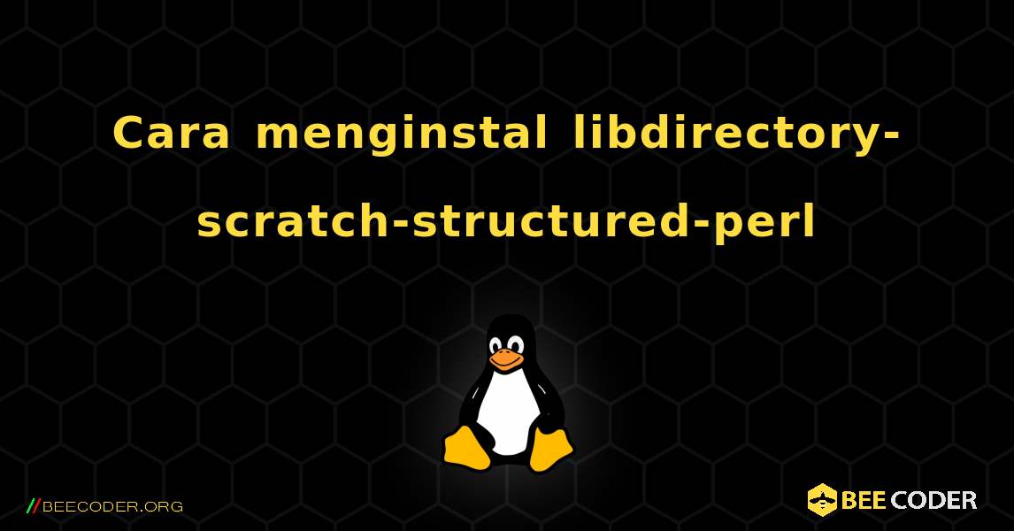 Cara menginstal libdirectory-scratch-structured-perl . Linux