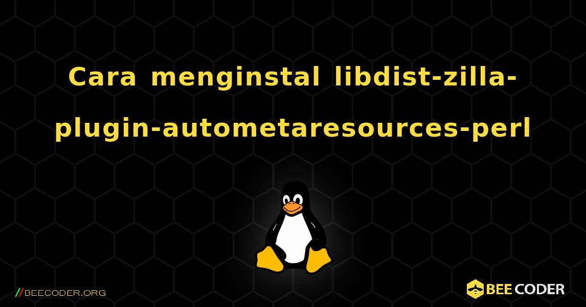 Cara menginstal libdist-zilla-plugin-autometaresources-perl . Linux