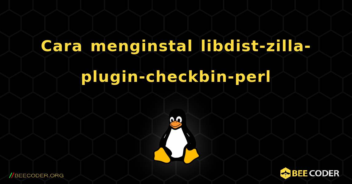 Cara menginstal libdist-zilla-plugin-checkbin-perl . Linux