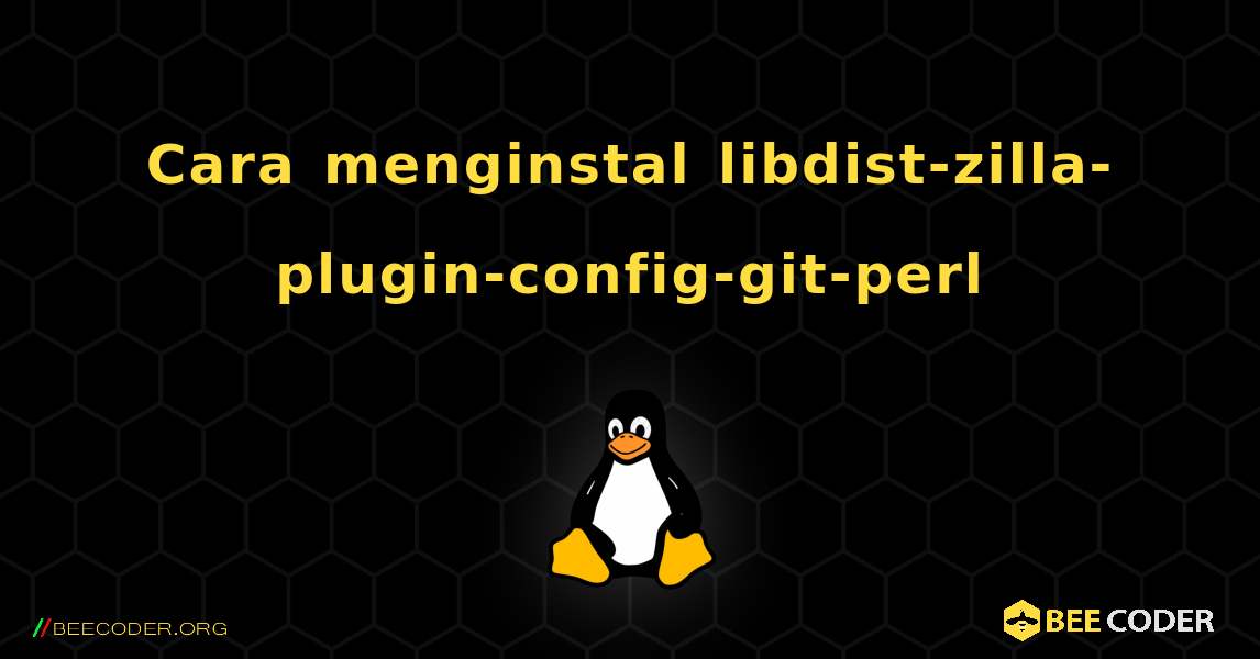 Cara menginstal libdist-zilla-plugin-config-git-perl . Linux
