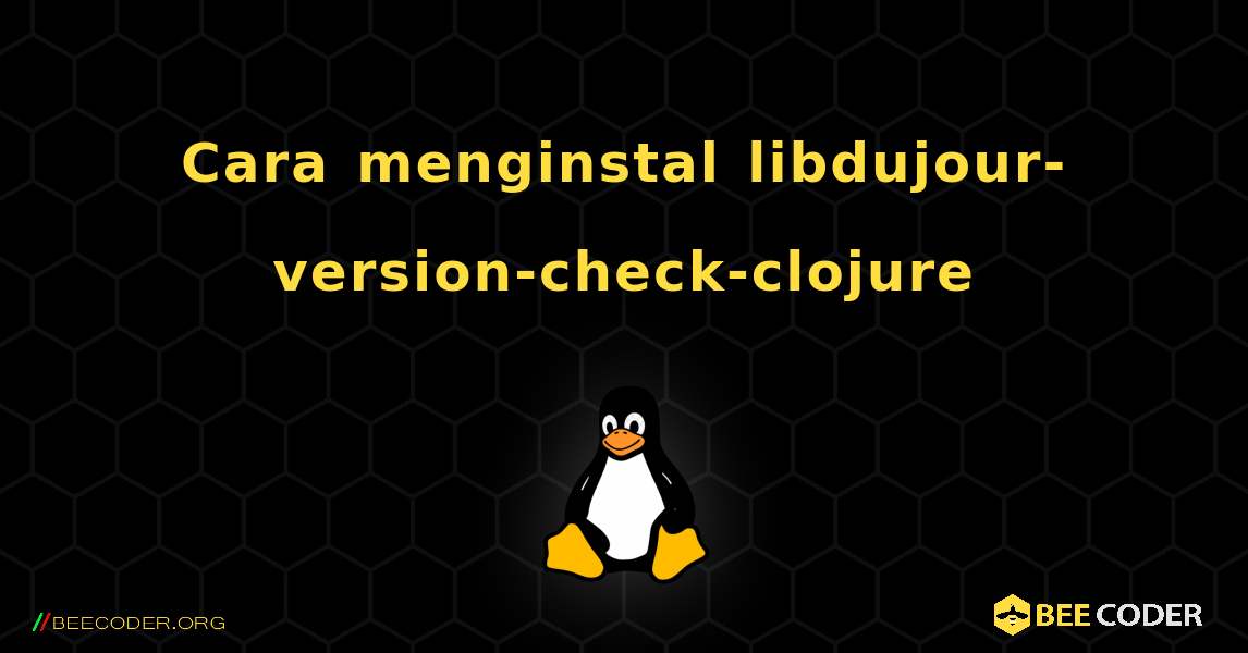 Cara menginstal libdujour-version-check-clojure . Linux