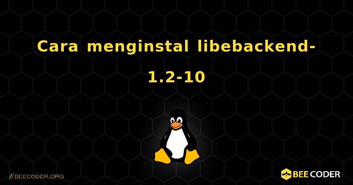 Cara menginstal libebackend-1.2-10 . Linux
