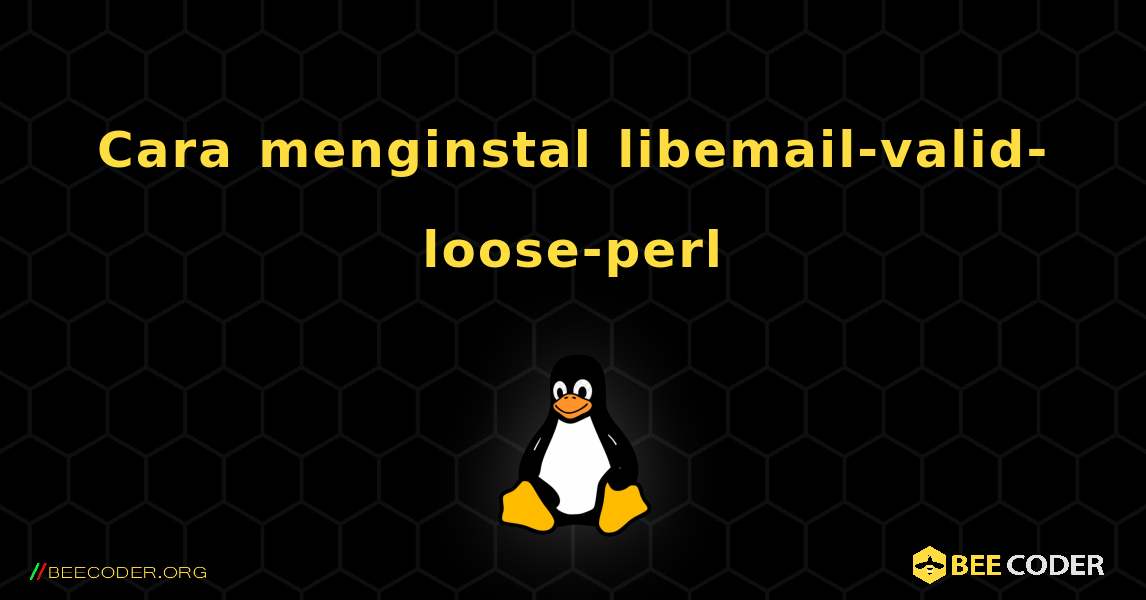 Cara menginstal libemail-valid-loose-perl . Linux